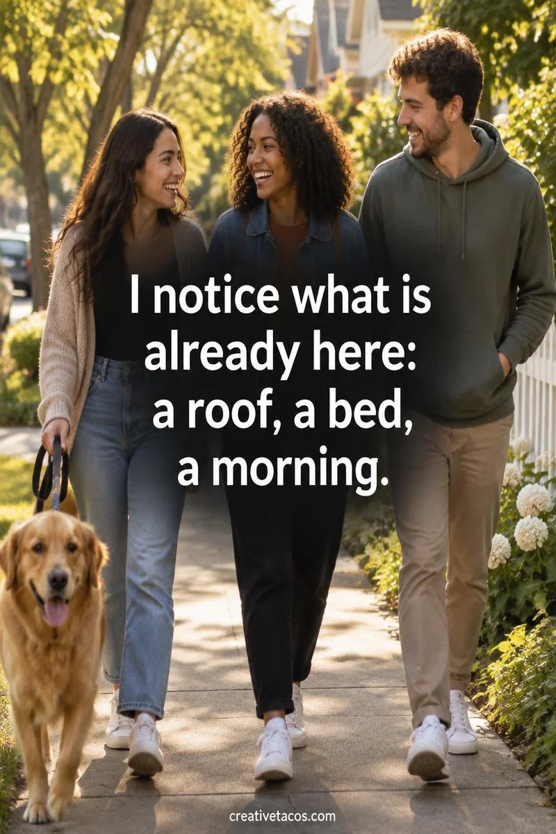 Affirmation card: I notice what is already here: a roof, a bed, a morning.