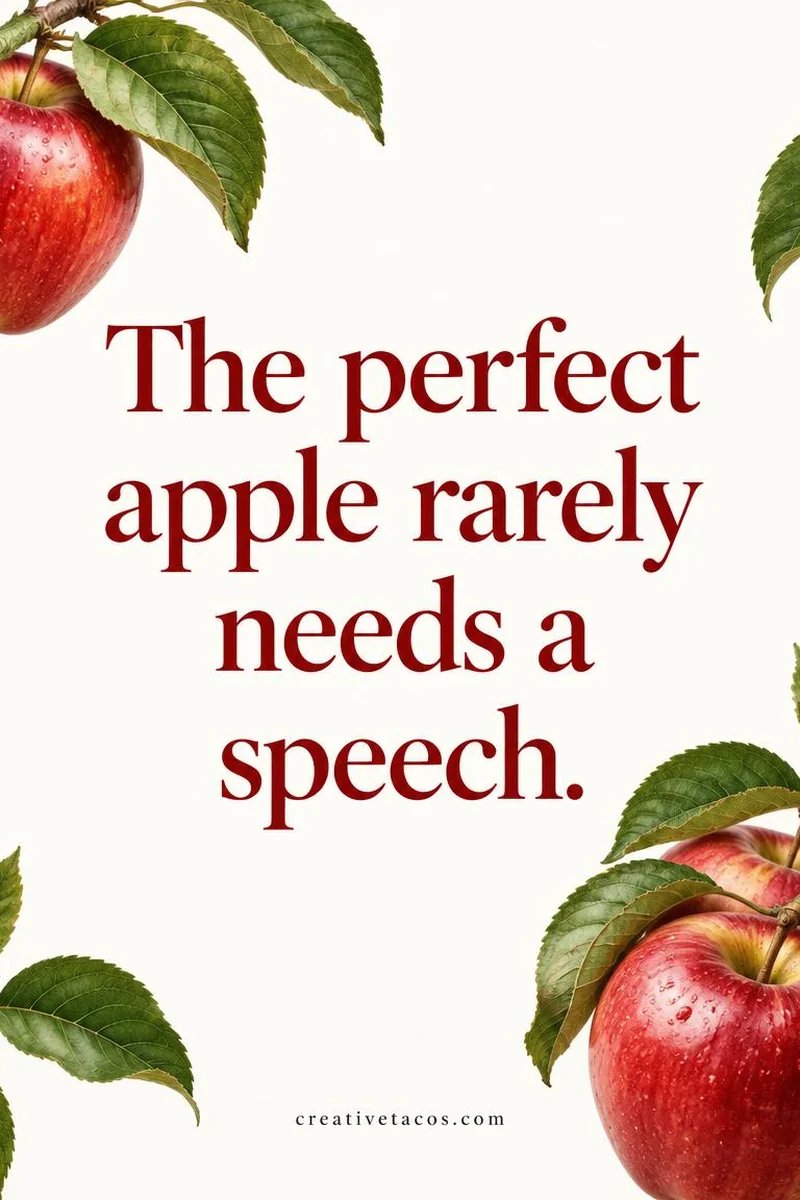 Quote card: The perfect apple rarely needs a speech.