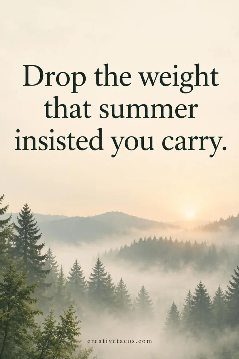 Quote card: Drop the weight that summer insisted you carry.