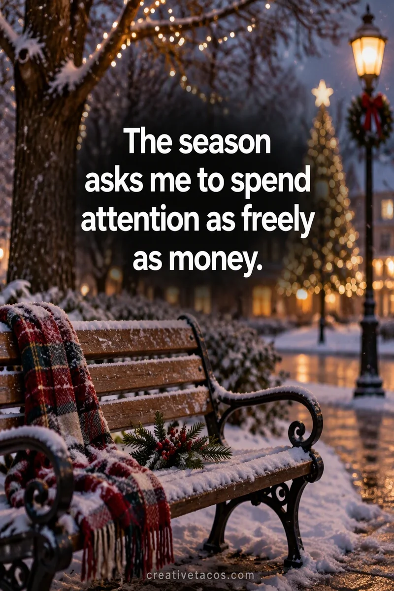 Quote card: The season asks me to spend attention as freely as money.