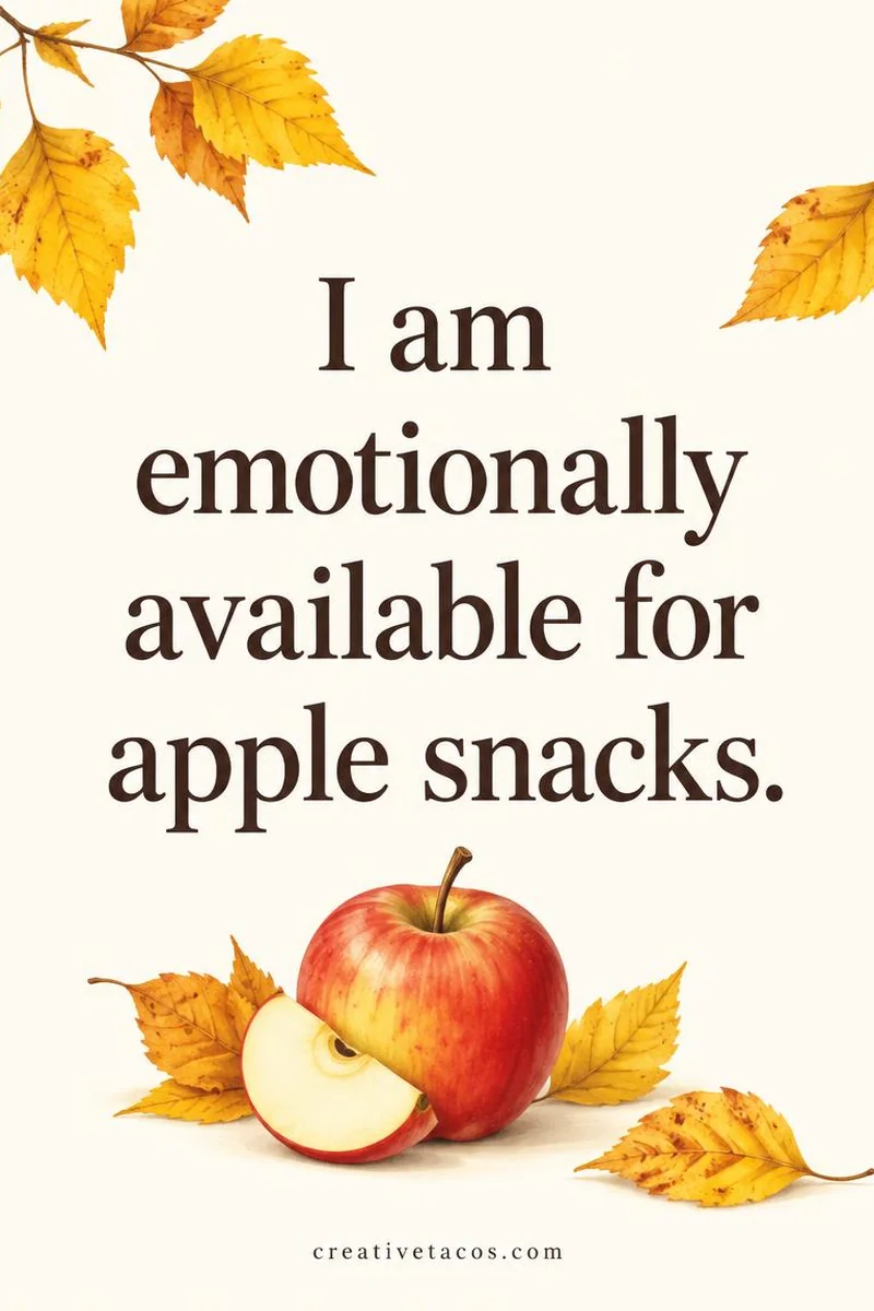 Quote card: I am emotionally available for apple snacks.