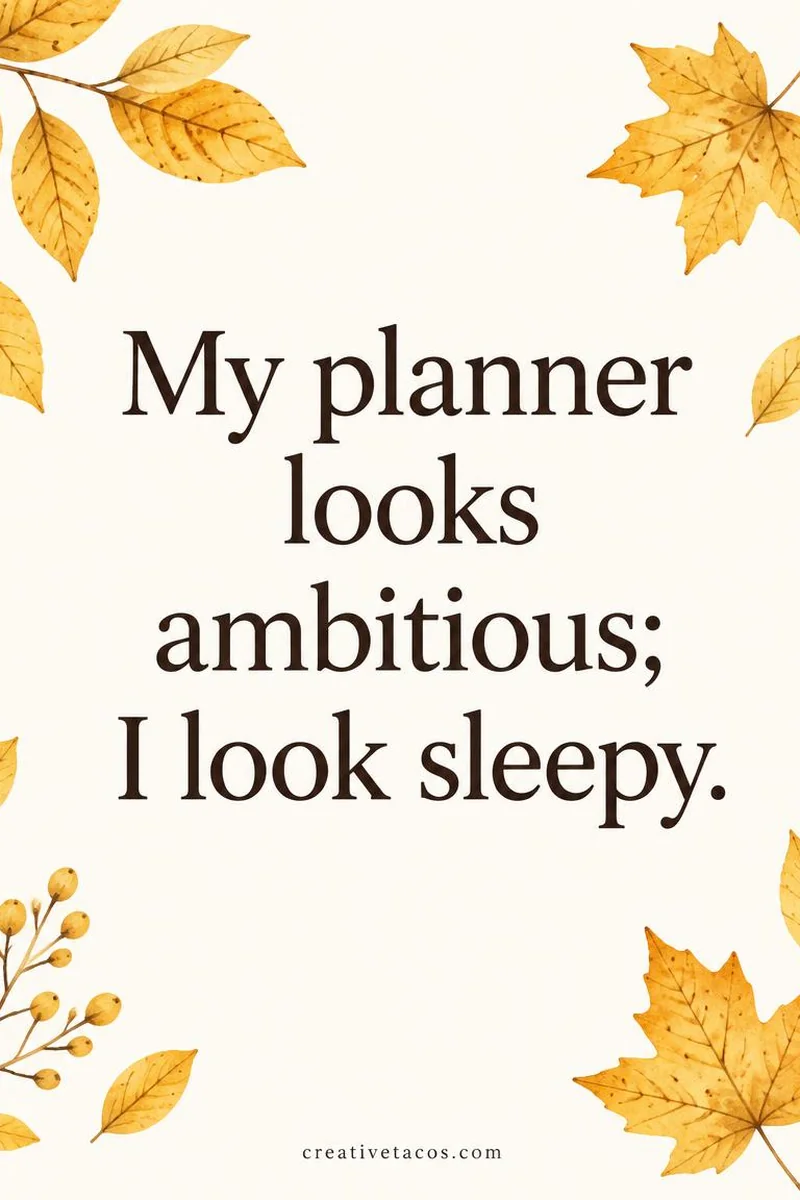 Quote card: My planner looks ambitious; I look sleepy.