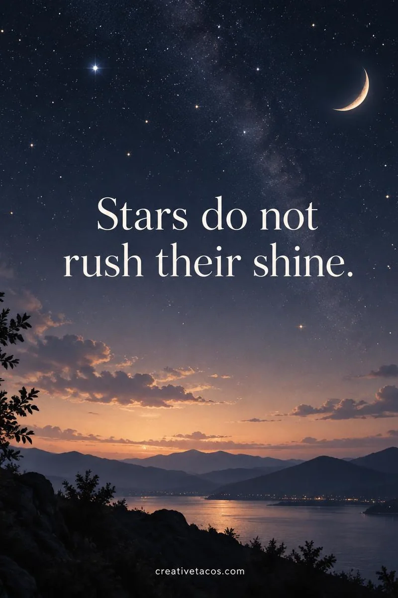 Quote card: Stars do not rush their shine.