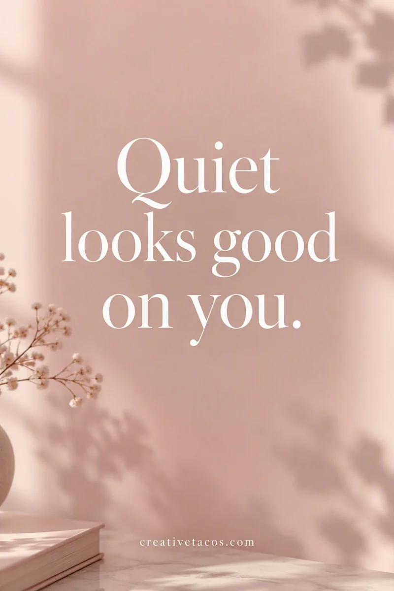 Quote card: Quiet looks good on you.