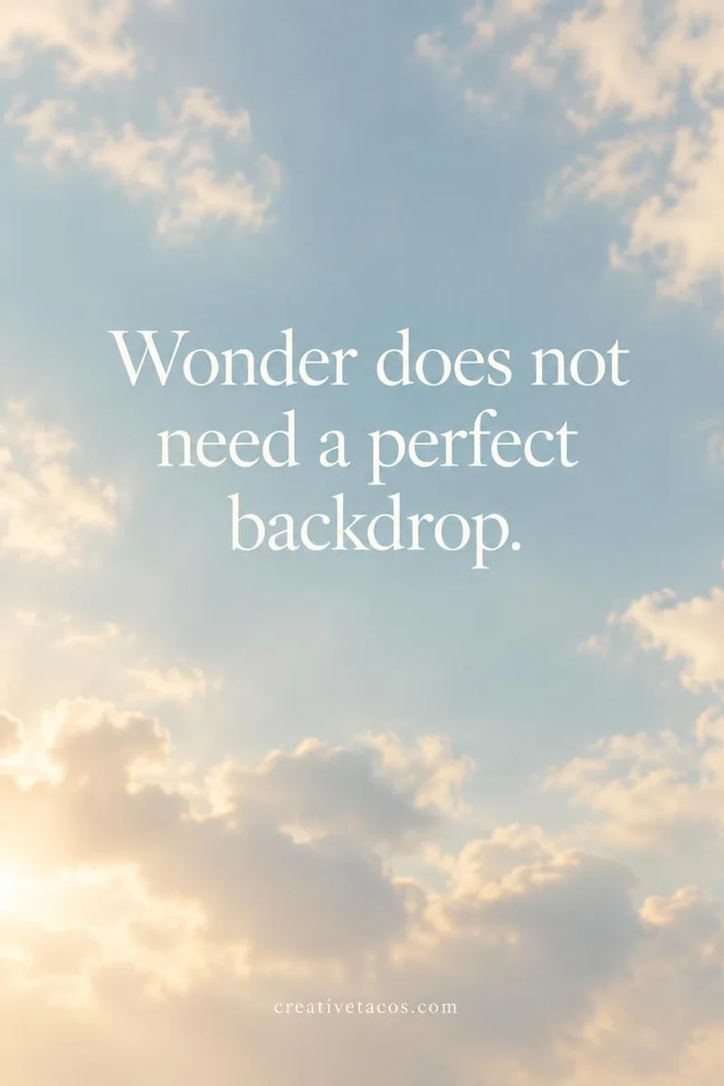 Quote card: Wonder does not need a perfect backdrop.