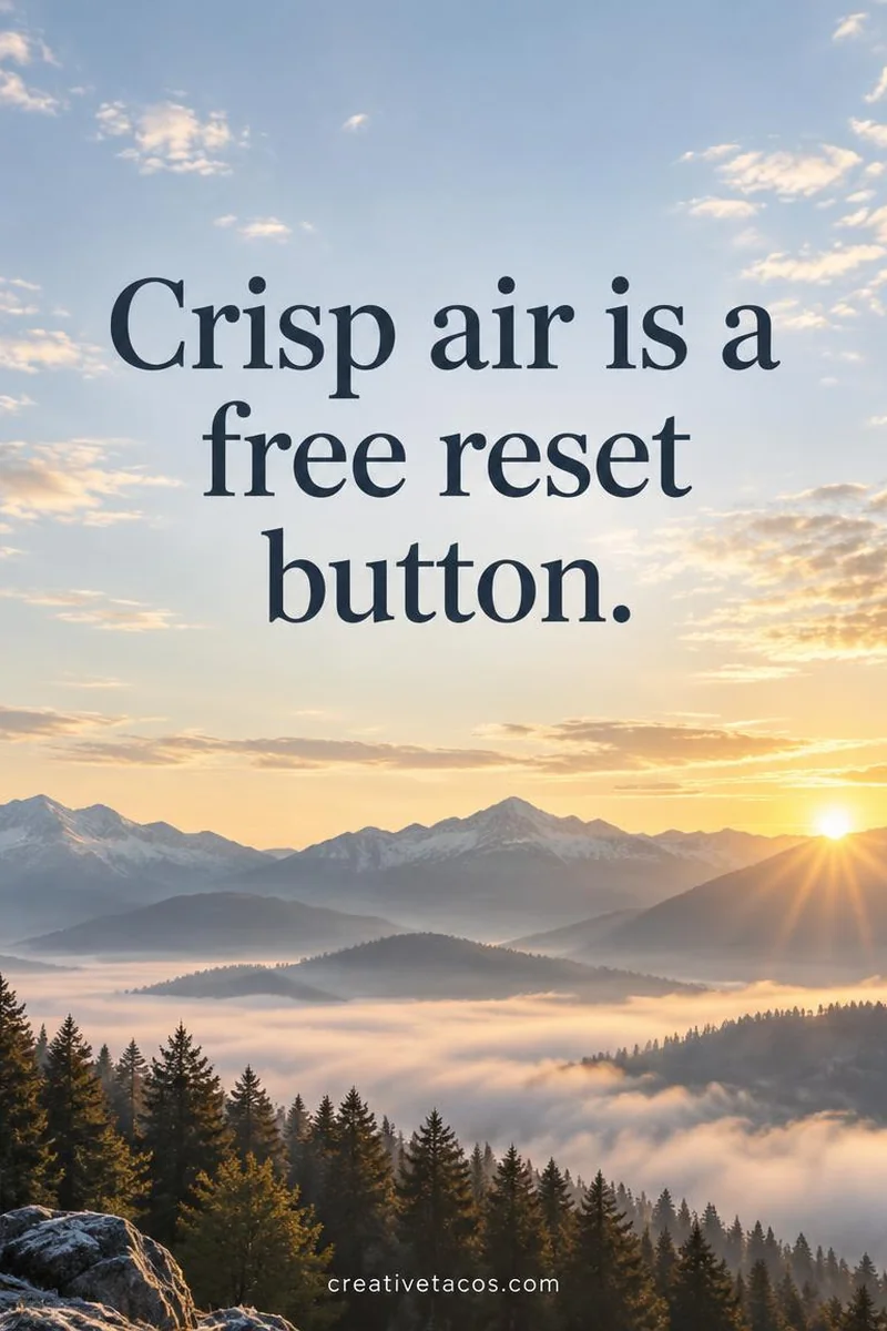 Quote card: Crisp air is a free reset button.