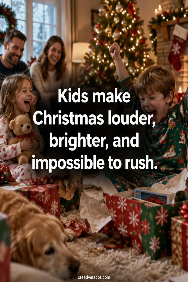 Quote card: Kids make Christmas louder, brighter, and impossible to rush.