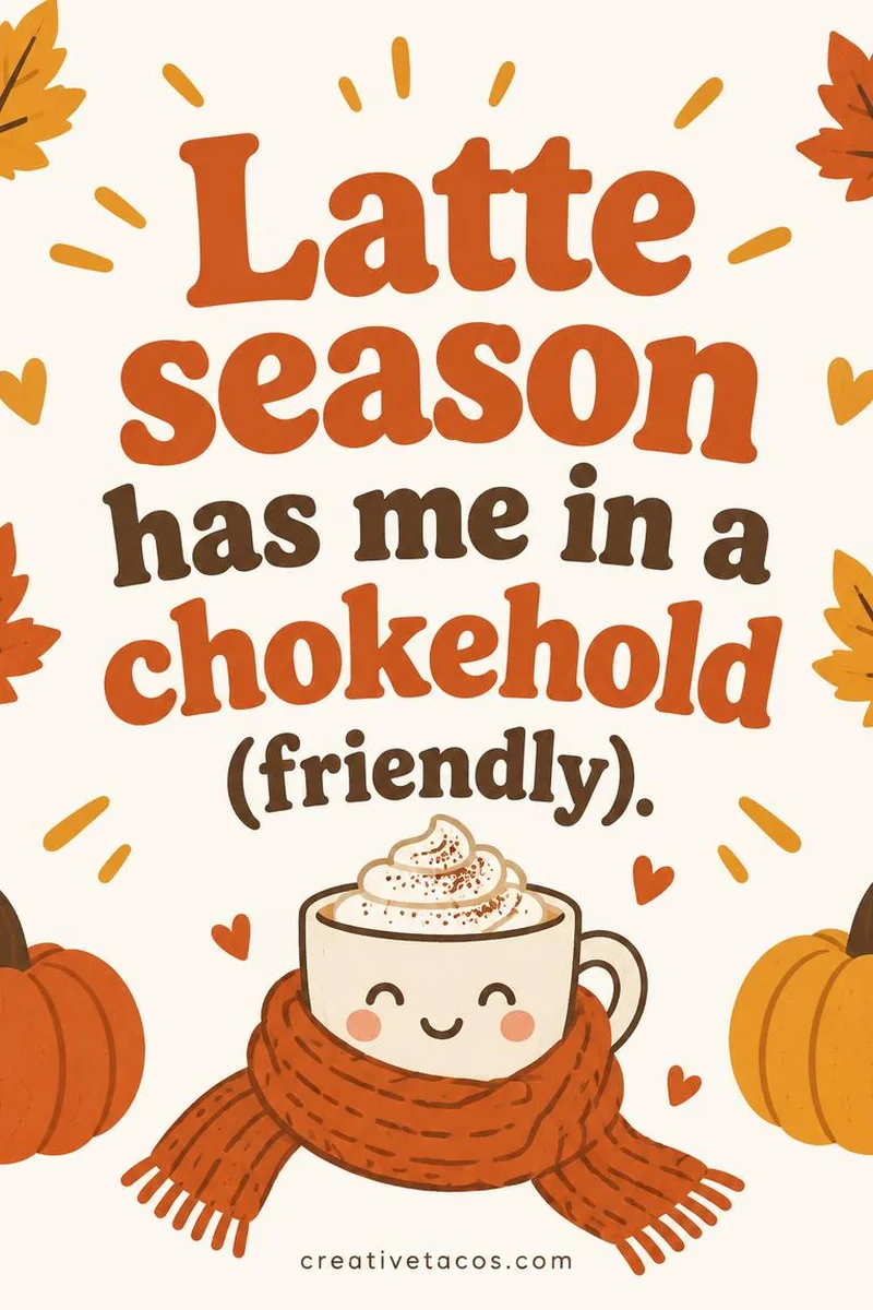 Quote card: Latte season has me in a chokehold (friendly).