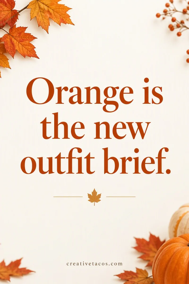 Quote card: Orange is the new outfit brief.