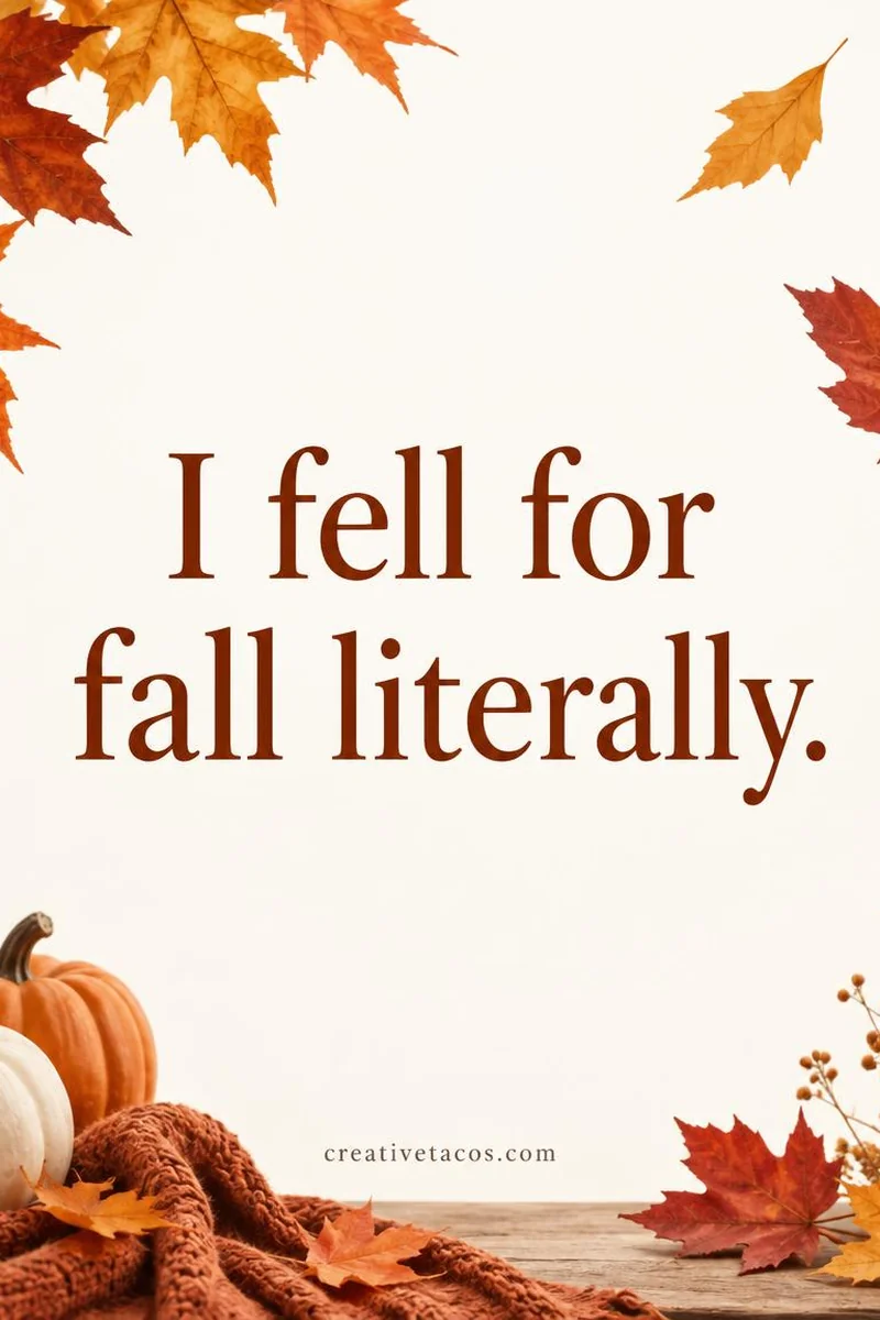 Quote card: I fell for fall literally.