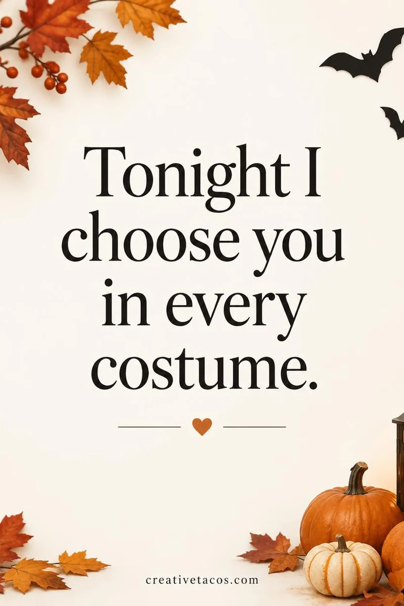 Quote card: Tonight I choose you in every costume.
