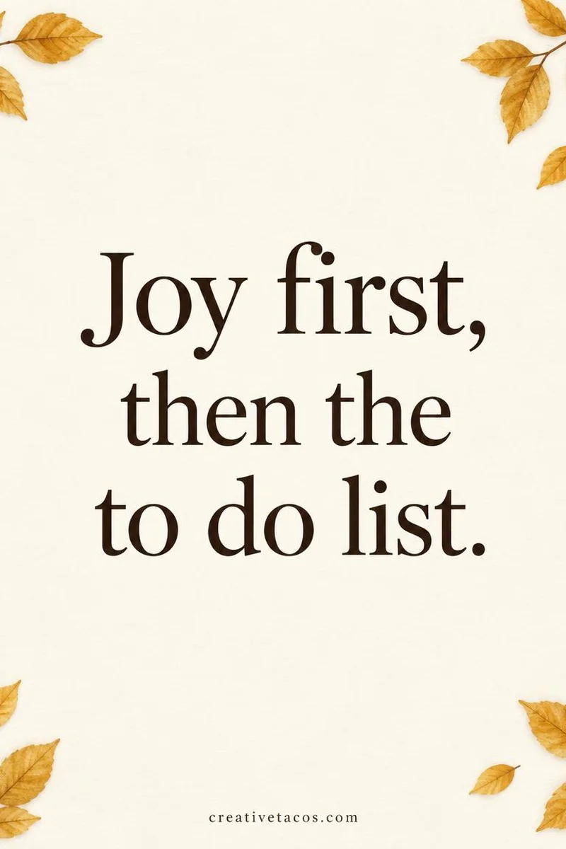 Quote card: Joy first, then the to do list.