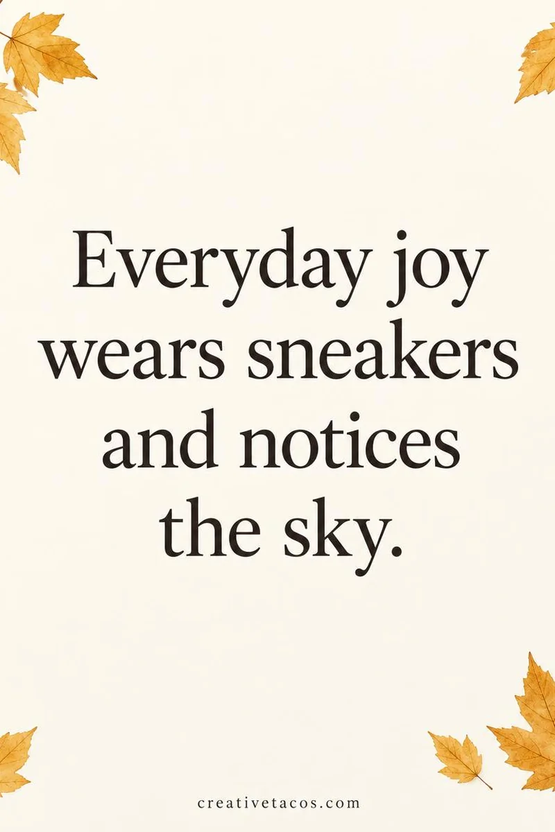 Quote card: Everyday joy wears sneakers and notices the sky.