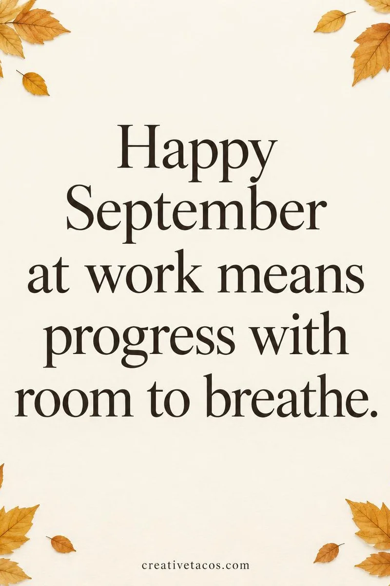 Quote card: Happy September at work means progress with room to breathe.