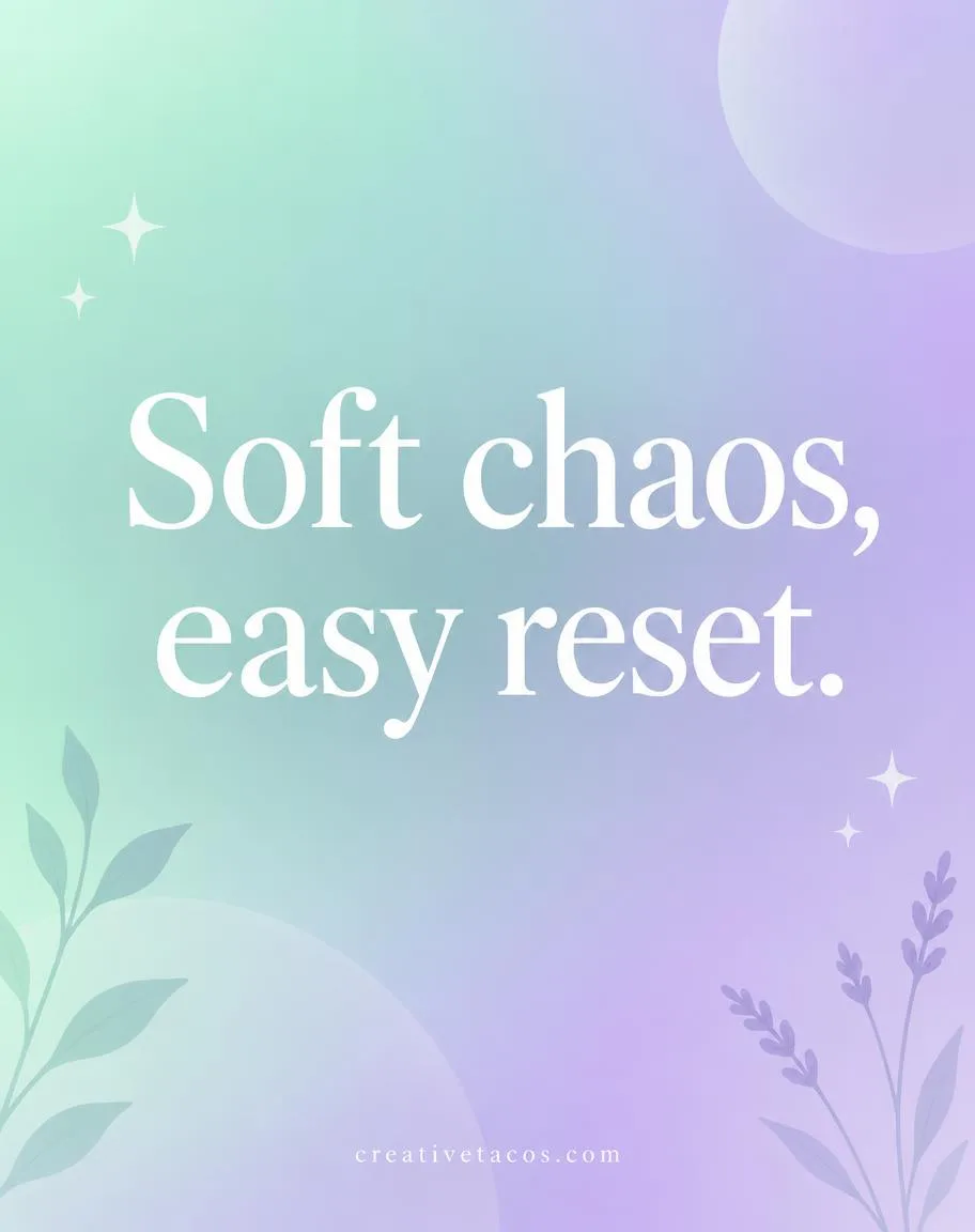 Quote card reading Soft chaos, easy reset with creativetacos.com footer