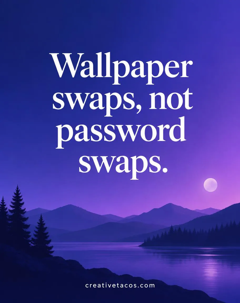 Quote card reading Wallpaper swaps, not password swaps with creativetacos.com footer
