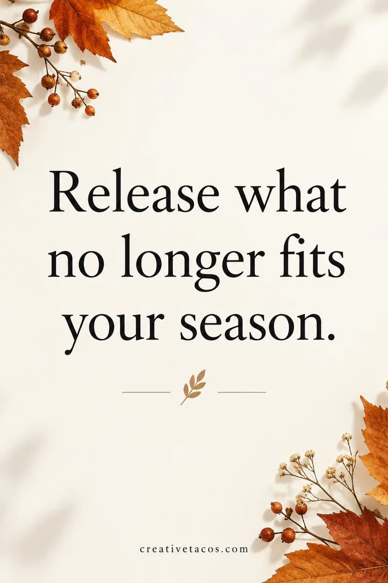 Quote card: Release what no longer fits your season.