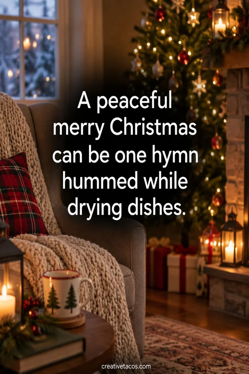 Quote card: A peaceful merry Christmas can be one hymn hummed while drying dishes.