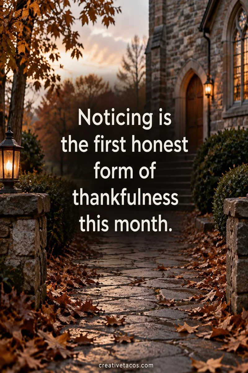 Quote card: Noticing is the first honest form of thankfulness this month.