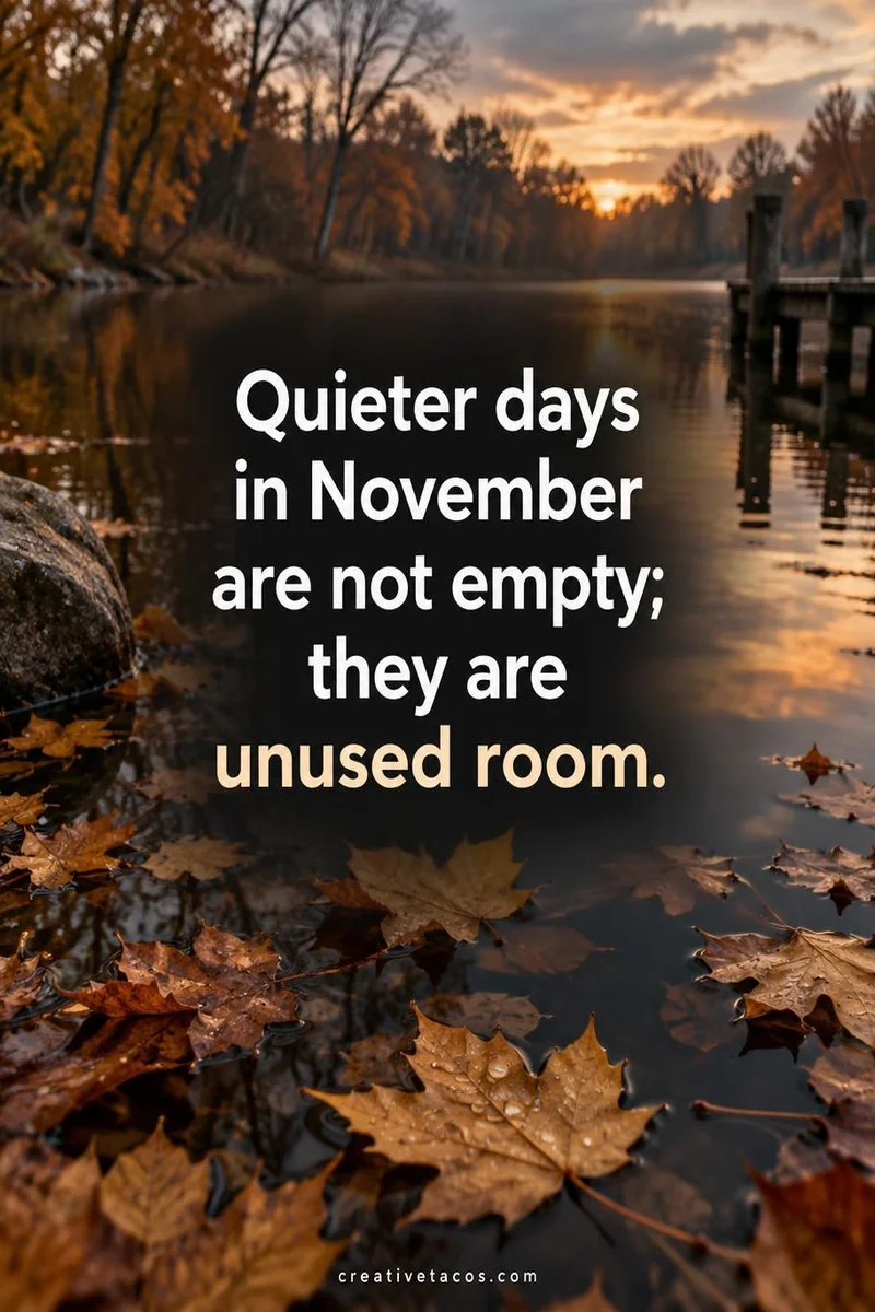 Quote card: Quieter days in November are not empty; they are unused room.