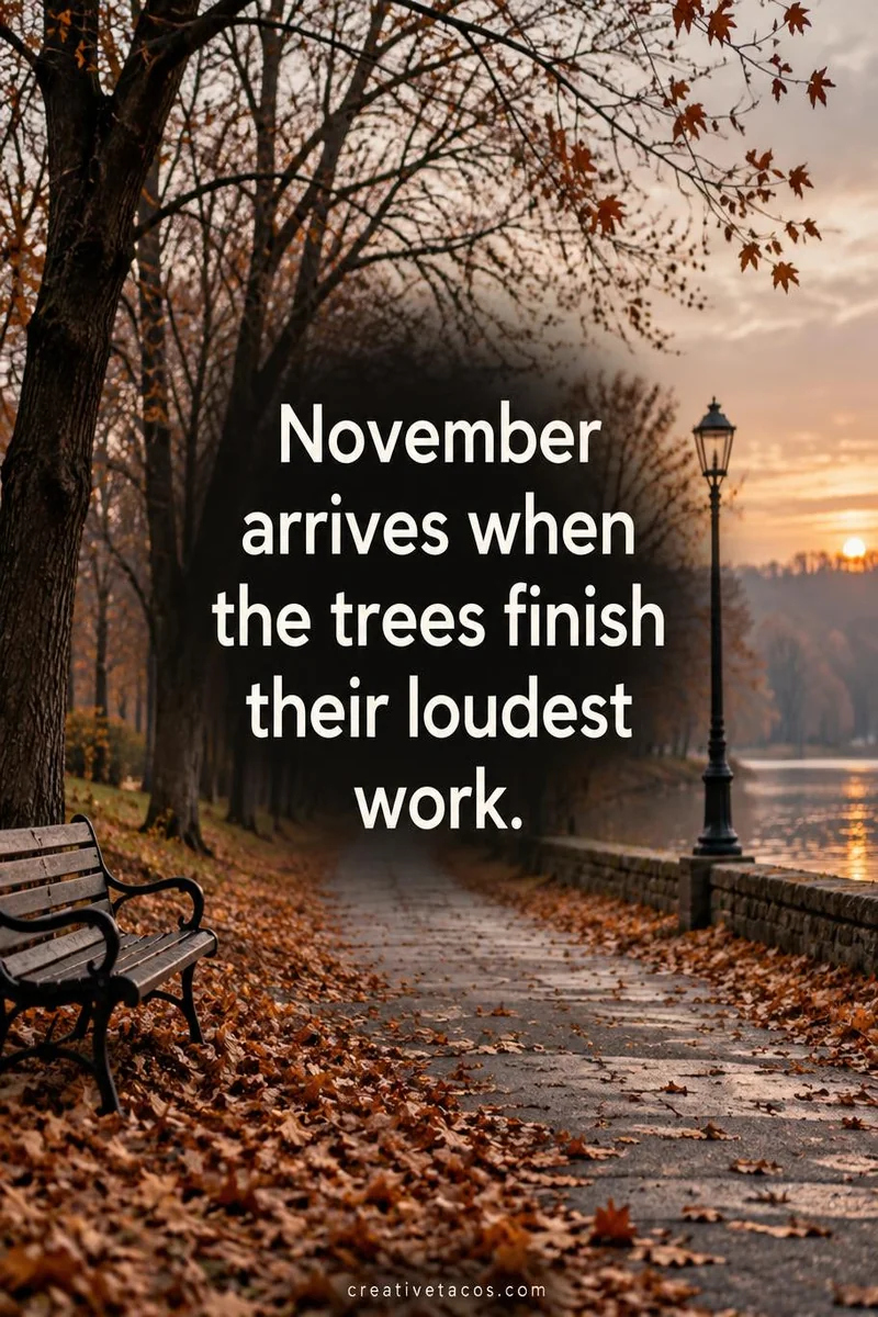 Quote card: November arrives when the trees finish their loudest work.