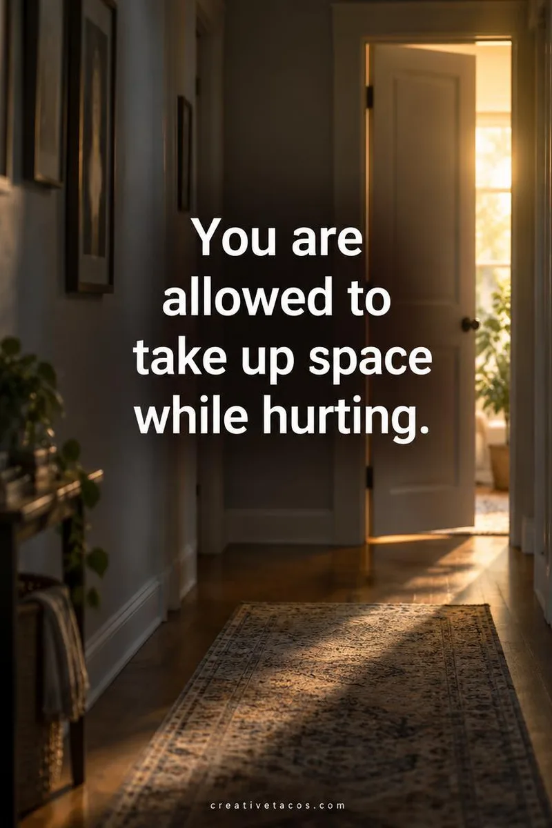 Quote card: You are allowed to take up space while hurting.
