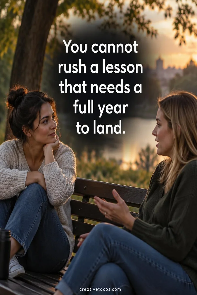 Quote card: You cannot rush a lesson that needs a full year to land.