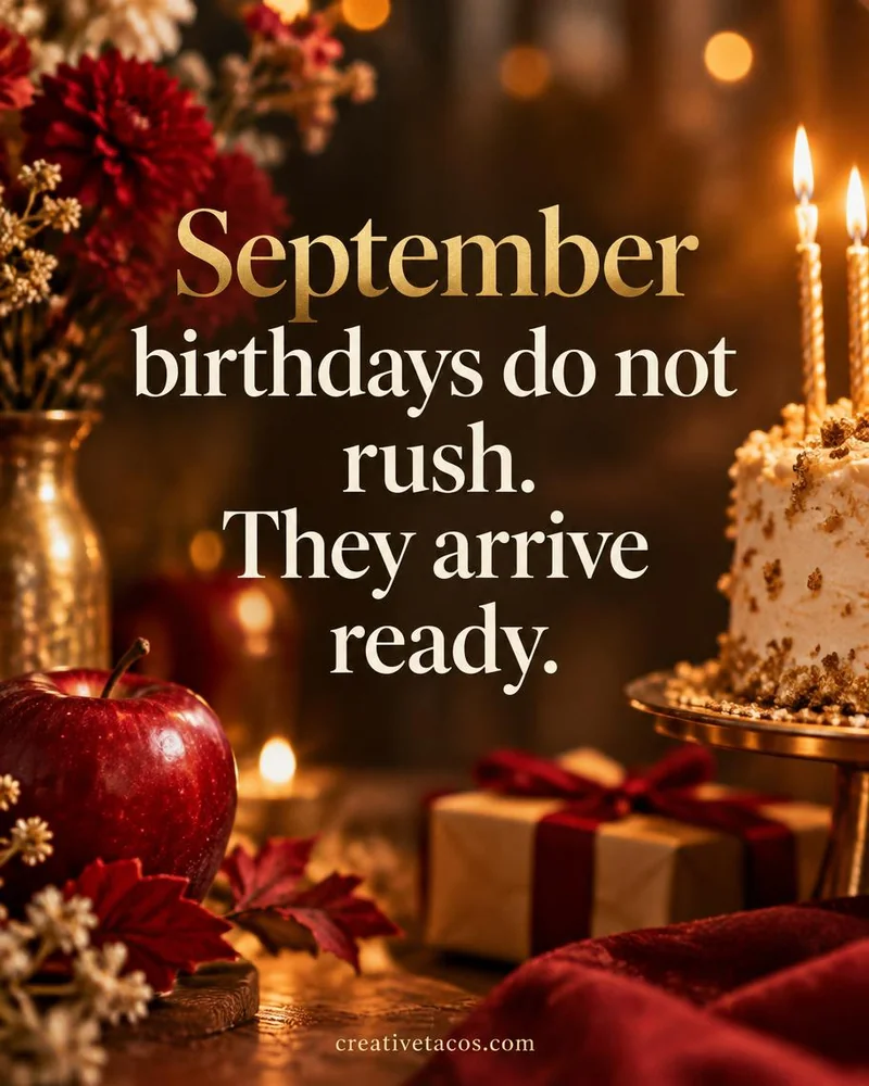Quote card: September birthdays do not rush. They arrive ready.