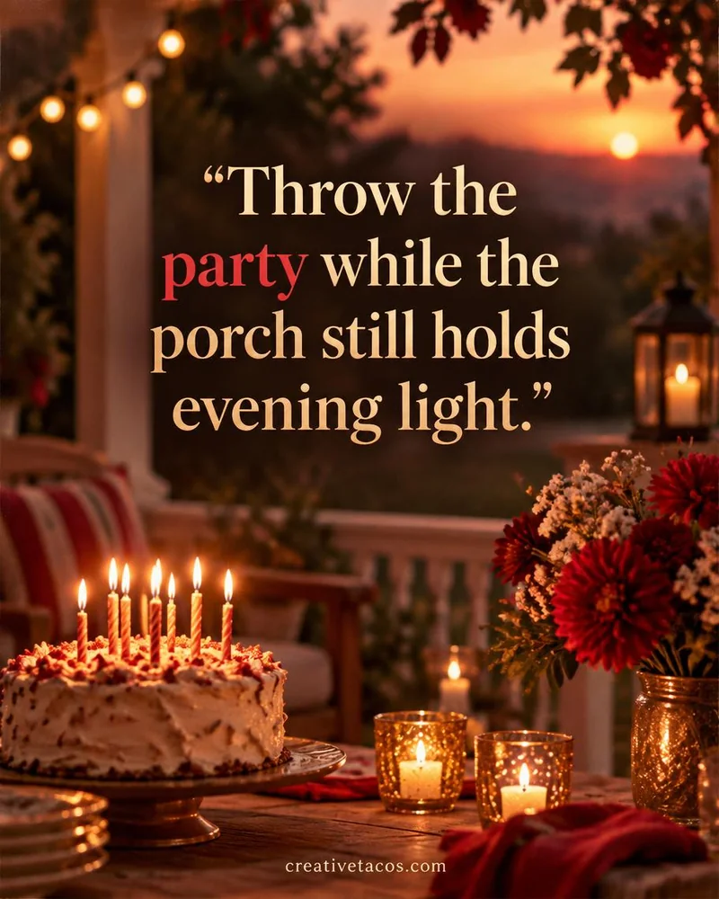 Quote card: Throw the party while the porch still holds evening light.