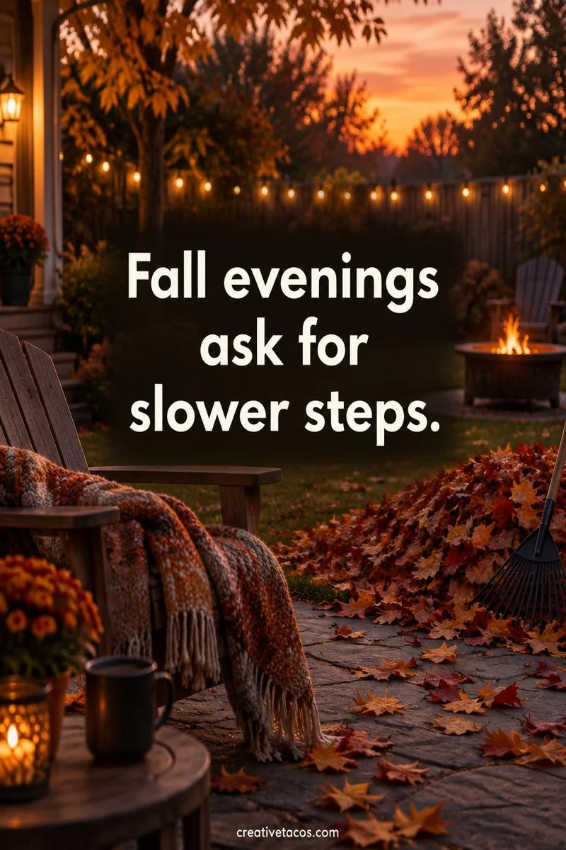 Quote card: Fall evenings ask for slower steps.