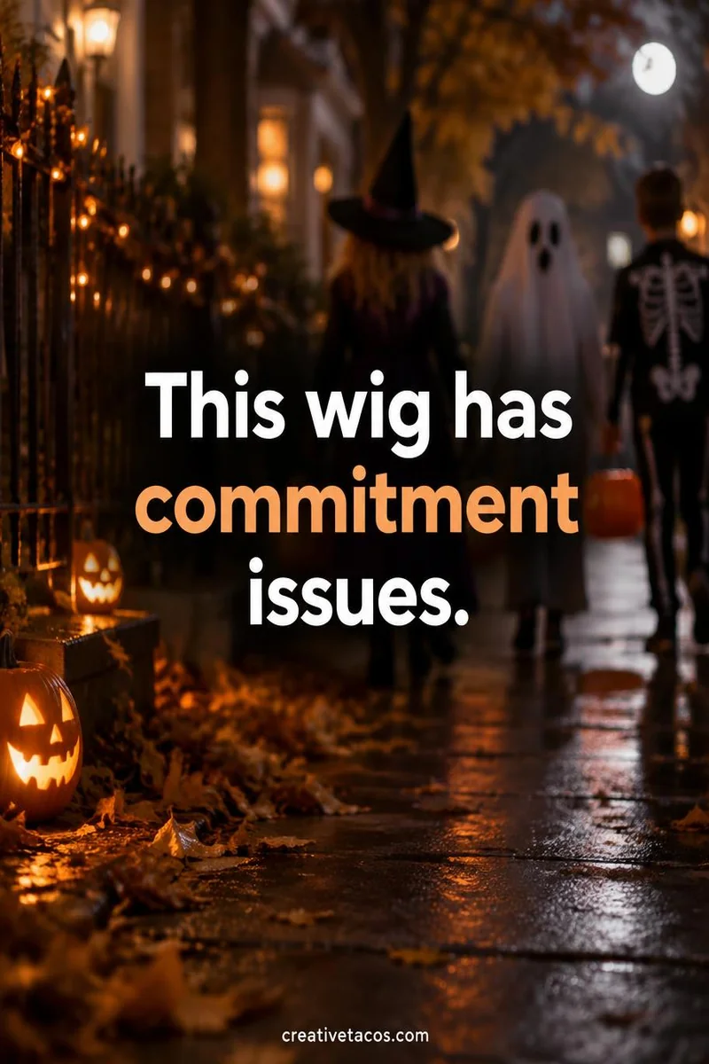 Quote card: This wig has commitment issues.