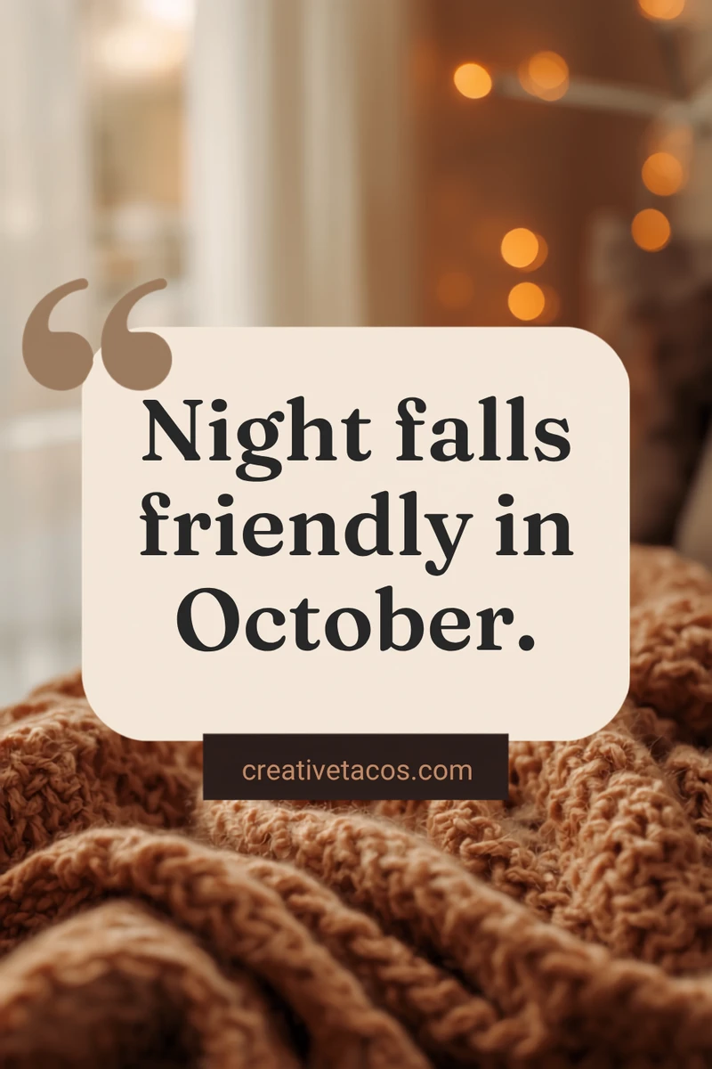 Quote card: Night falls friendly in October.
