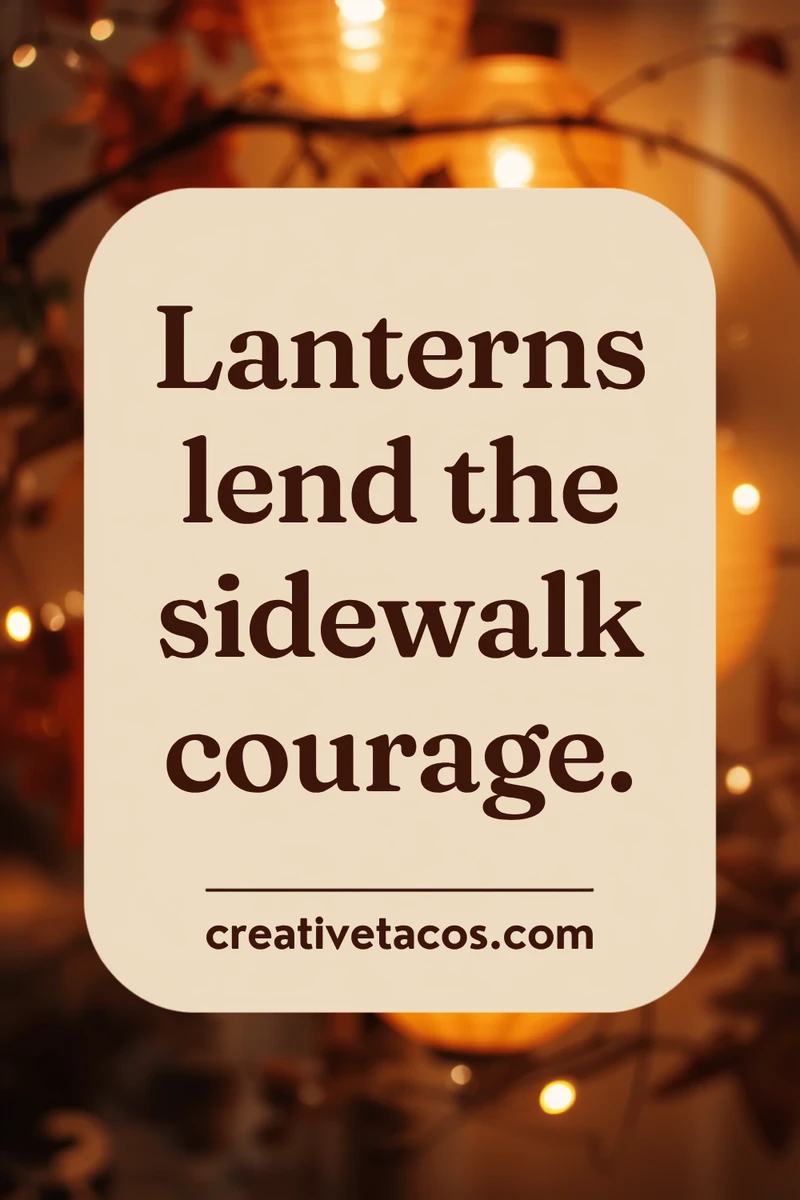 Quote card: Lanterns lend the sidewalk courage.