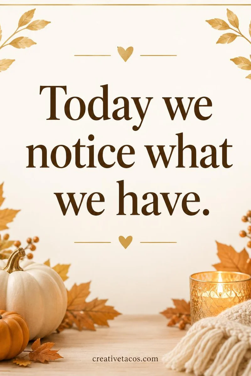 Quote card: Today we notice what we have.