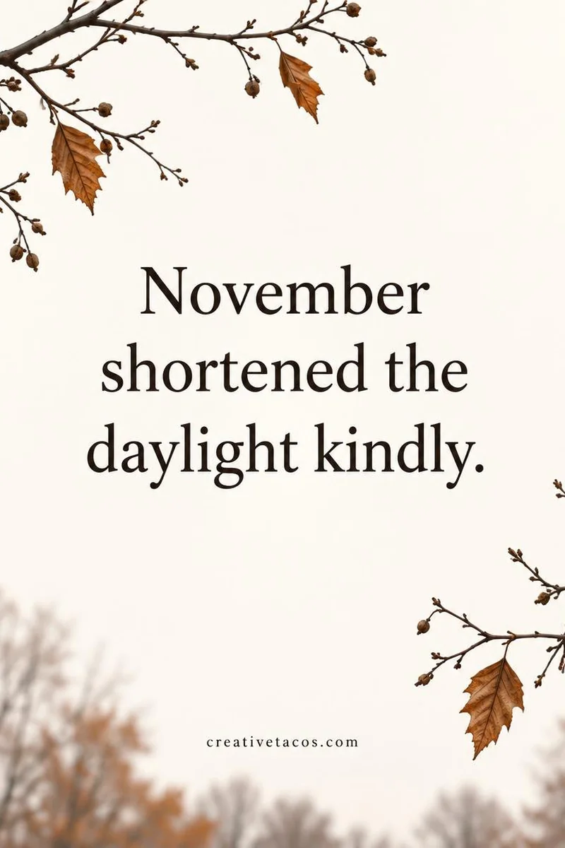 Quote card: November shortened the daylight kindly.