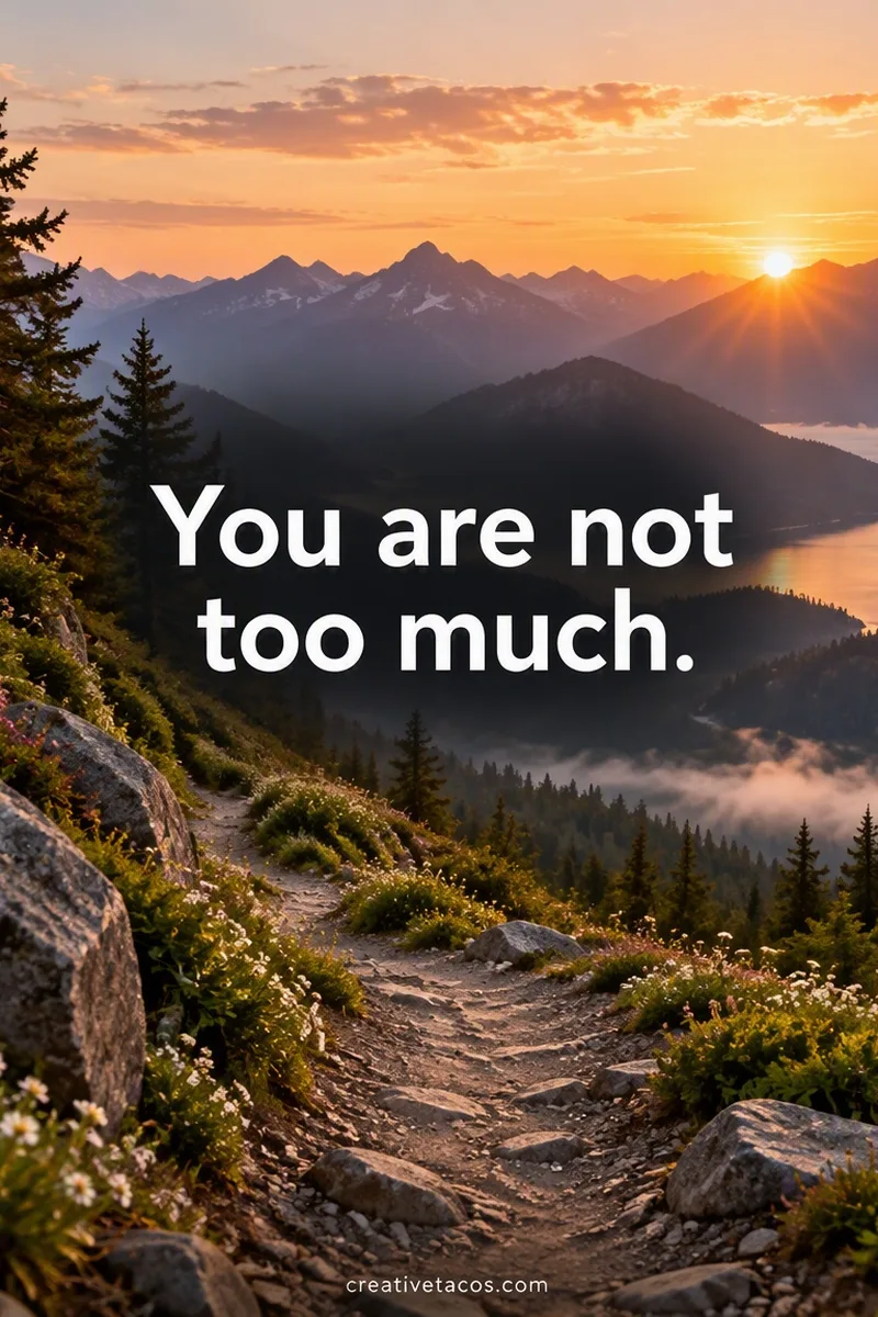 Quote card: You are not too much.