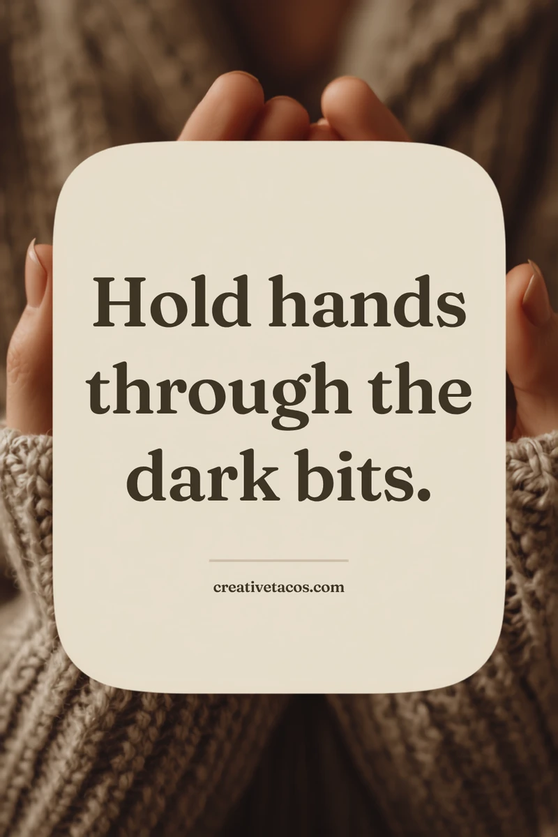 Quote card: Hold hands through the dark bits.