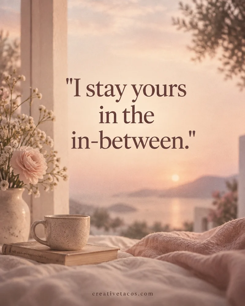 Quote card: I stay yours in the in-between.
