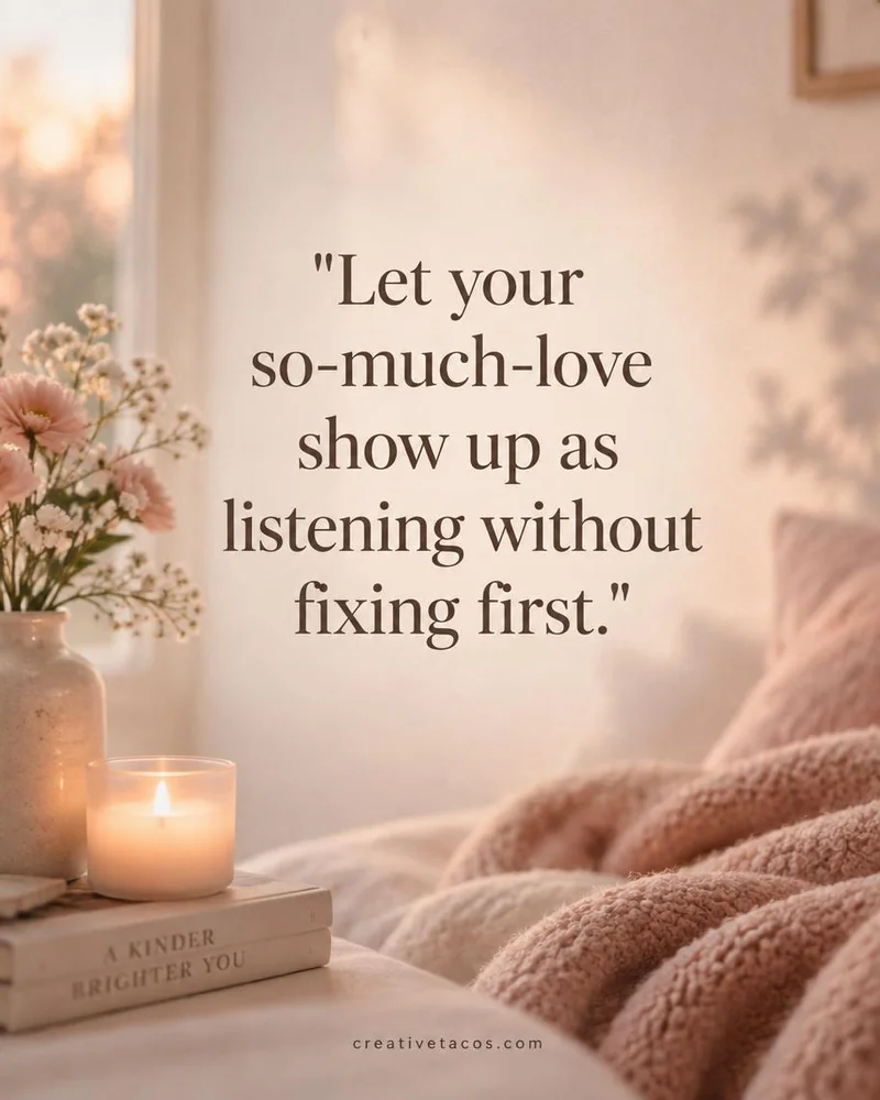 Quote card: Let your so-much-love show up as listening without fixing first.