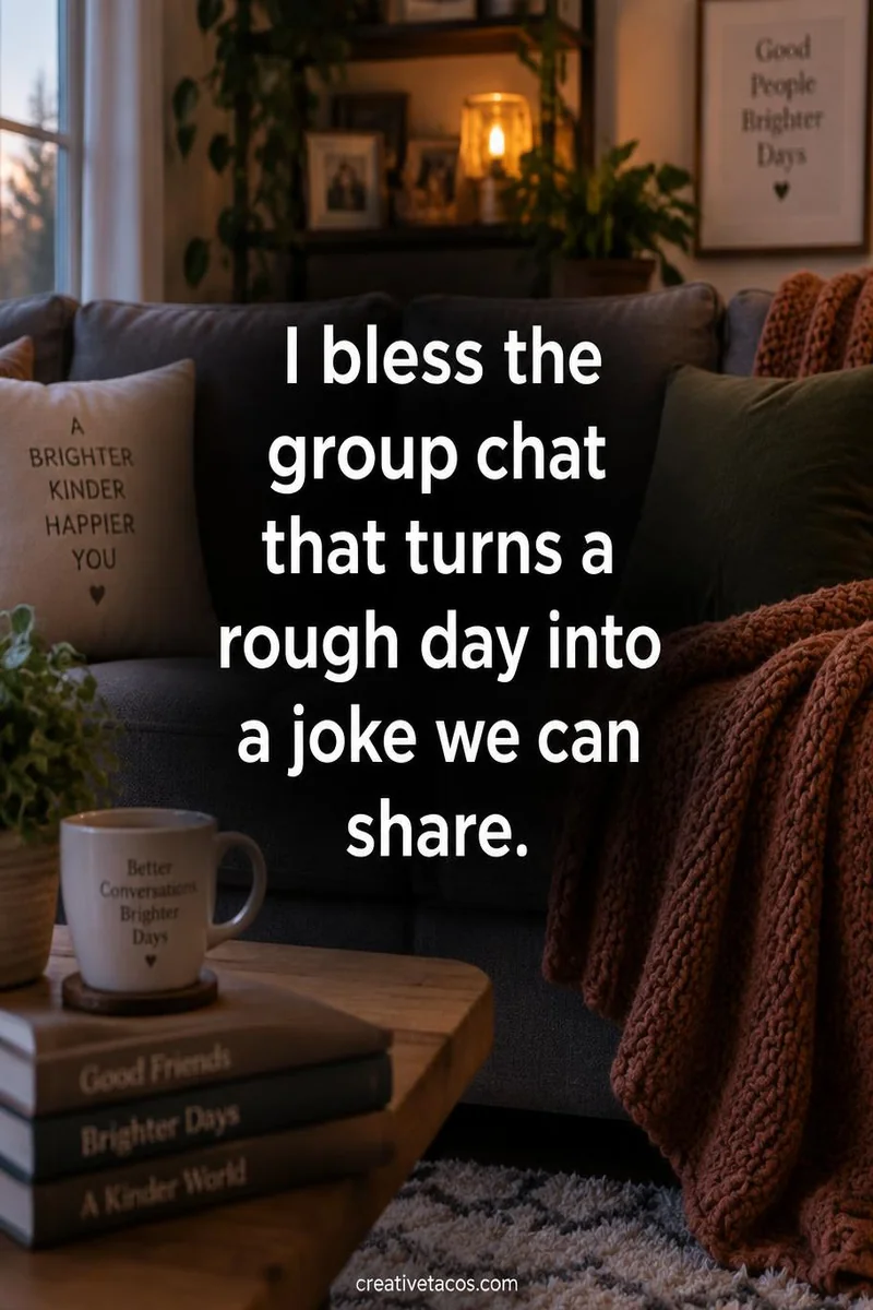 Quote card: I bless the group chat that turns a rough day into a joke we can share.