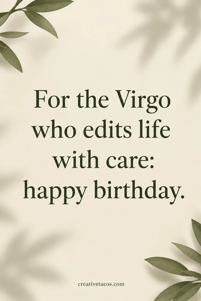 Quote card: For the Virgo who edits life with care: happy birthday.