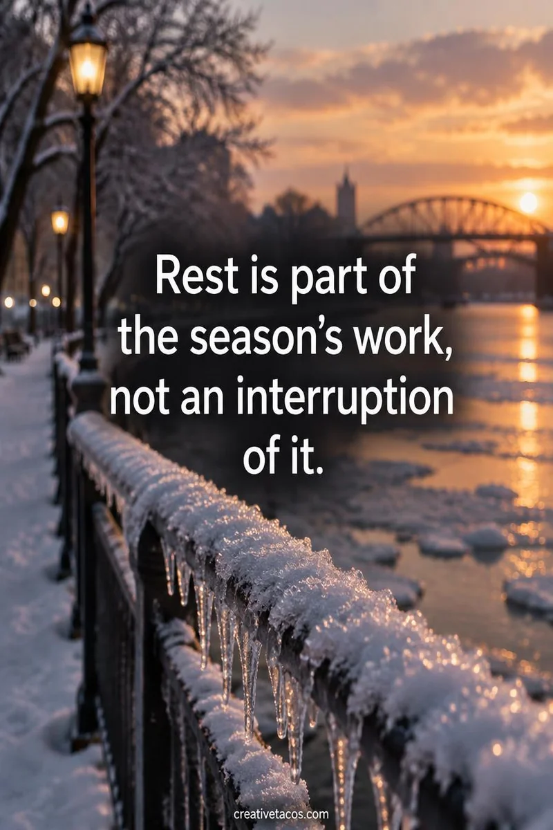 Quote card: Rest is part of the season's work, not an interruption of it.