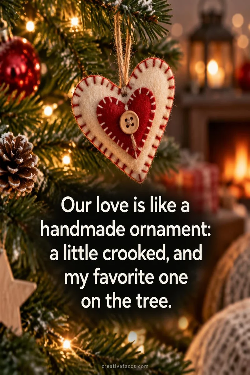 Quote card: Our love is like a handmade ornament: a little crooked, and my favorite one on the tree.