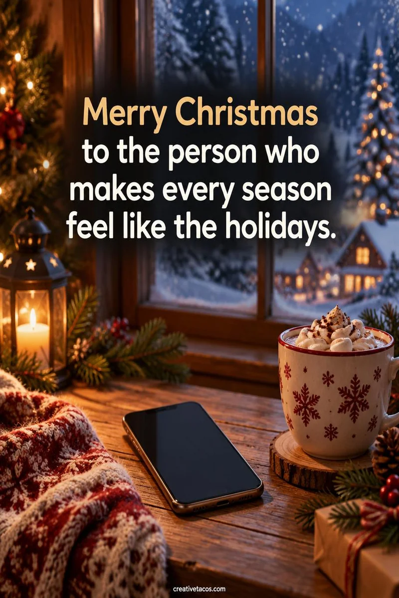 Quote card: Merry Christmas to the person who makes every season feel like the holidays.