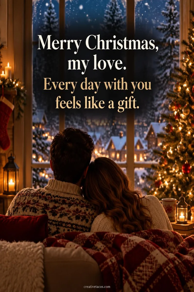 Quote card: Merry Christmas, my love. Every day with you feels like a gift.