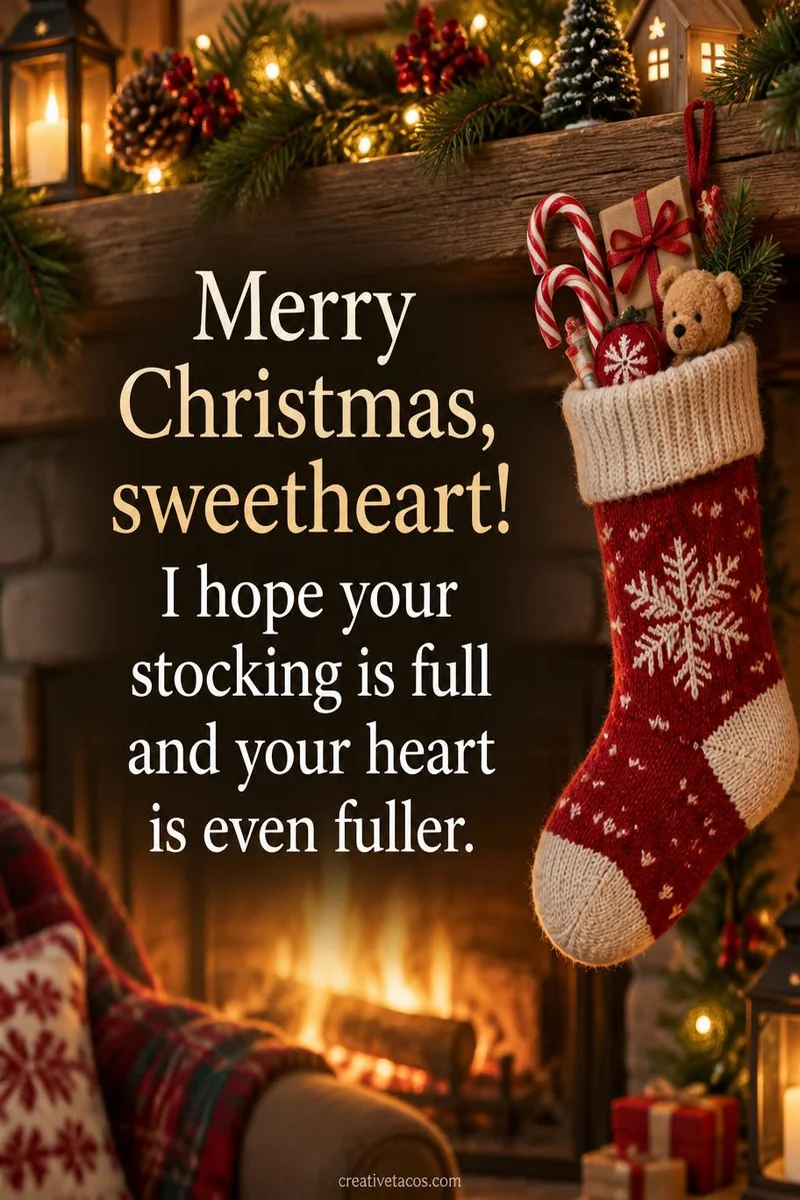 Quote card: Merry Christmas, sweetheart! I hope your stocking is full and your heart is even fuller.