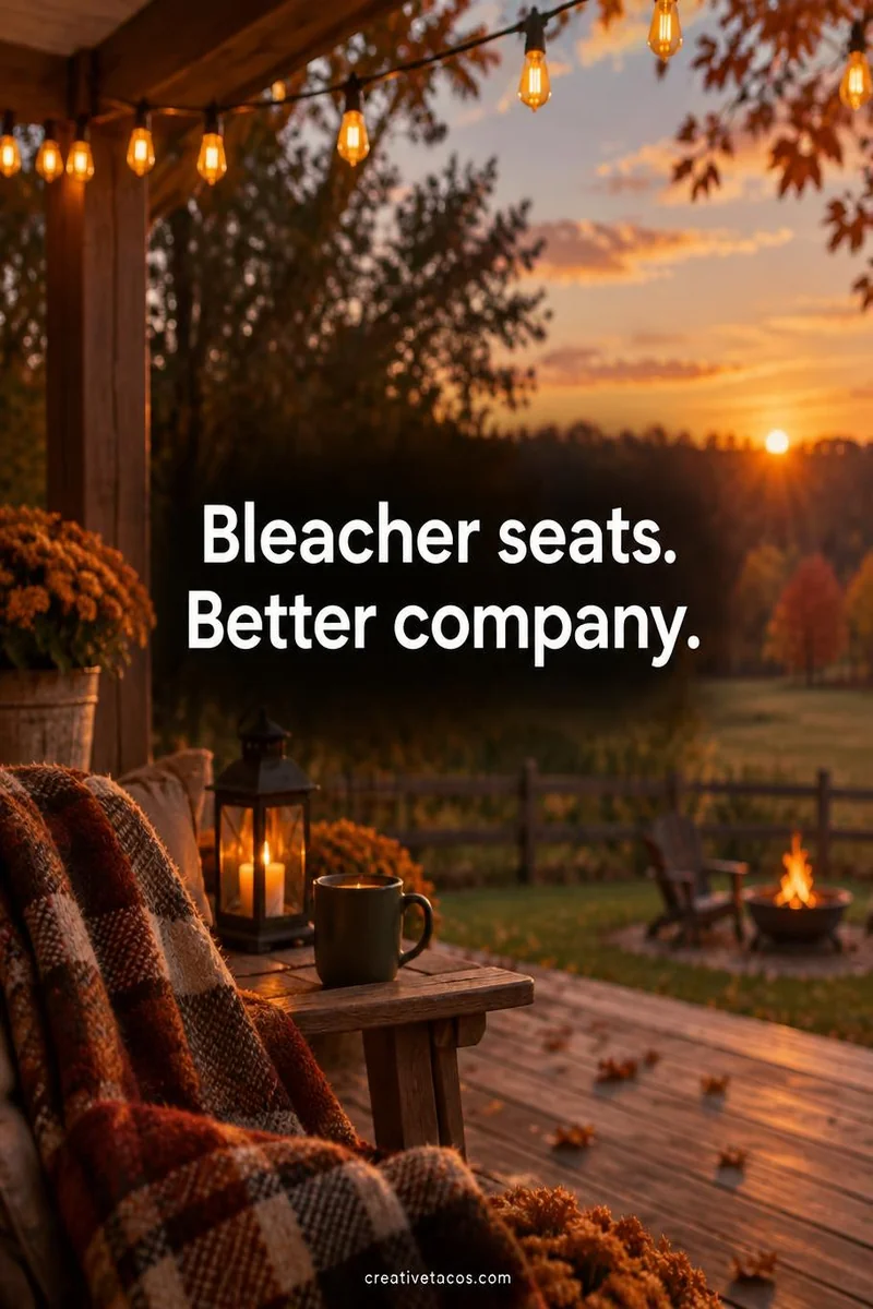 Quote card: Bleacher seats. Better company.