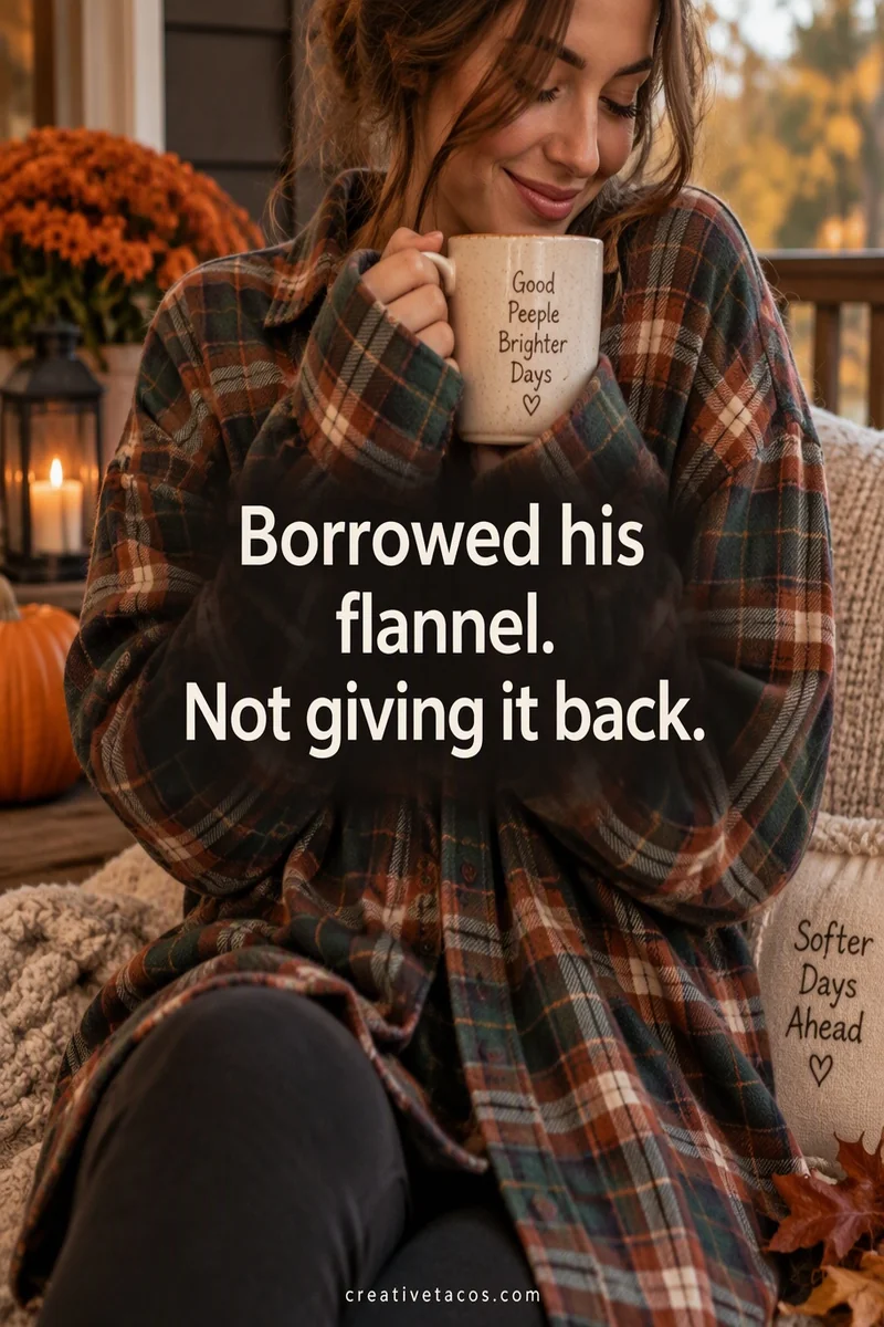 Quote card: Borrowed his flannel. Not giving it back.