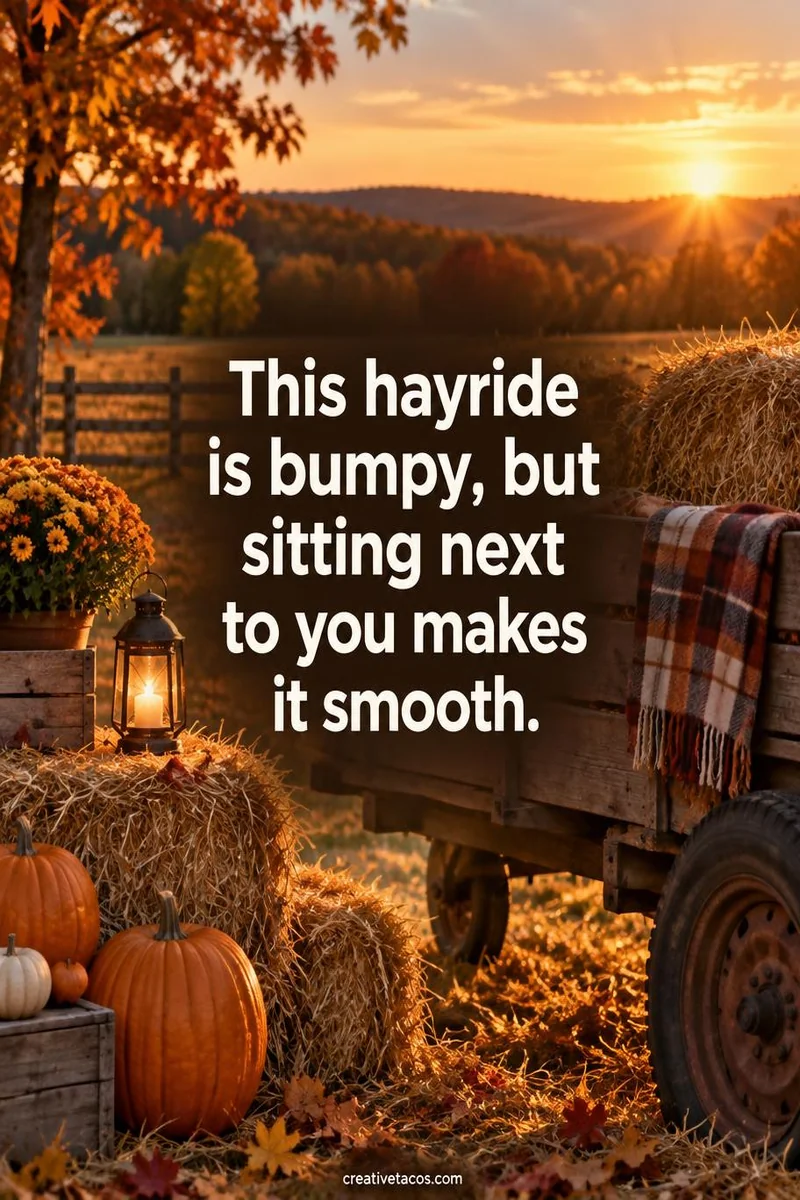 Quote card: This hayride is bumpy, but sitting next to you makes it smooth.