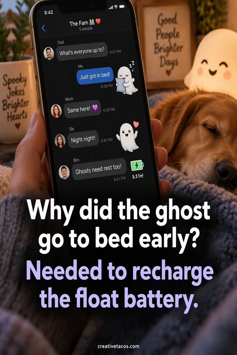 Quote card: Why did the ghost go to bed early? Needed to recharge the float battery.